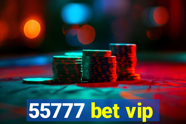 55777 bet vip